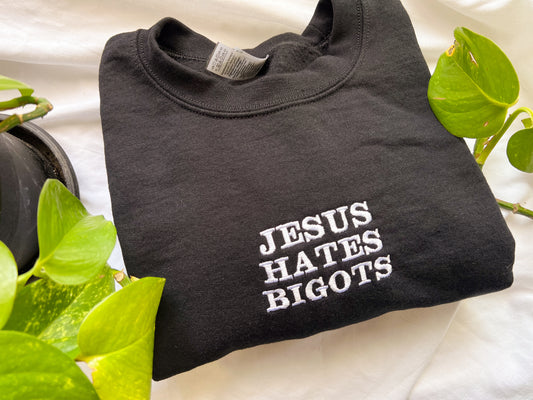 jesus hates bigots embroidered crewnecks