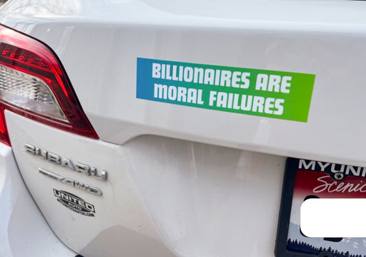 billionaires are moral failures bumper sticker