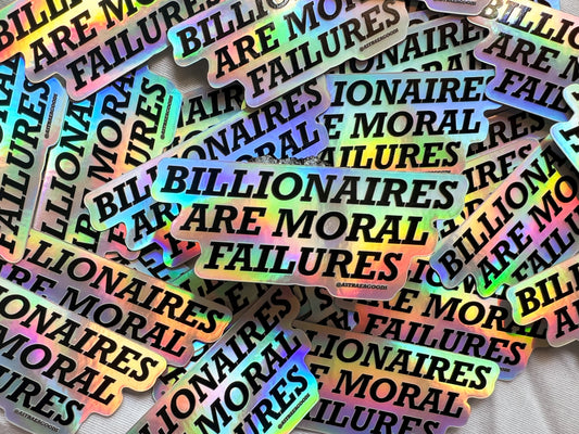 billionaires are moral failures holographic sticker