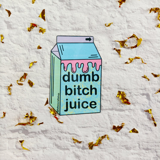 Dumb Bitch Juice sticker - FalkenCraft