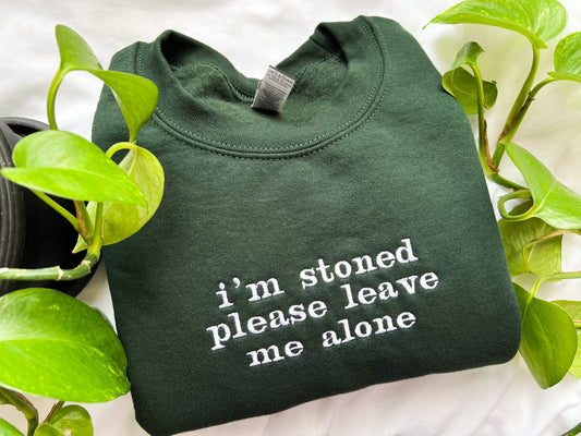 i’m stoned please leave me alone embroidered crewneck (PREORDER-forest green)