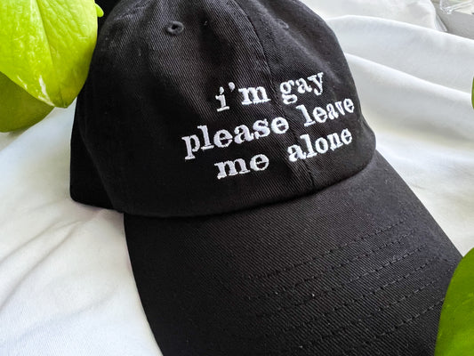 i'm gay please leave me alone cap (PREORDER)