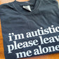 i’m autistic tshirt (PREORDER)