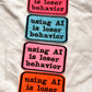 using AI is loser behavior MYSTERY COLOR iron-on patch