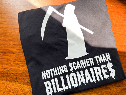 nothing scarier than billionaires tshirt (PREORDER)