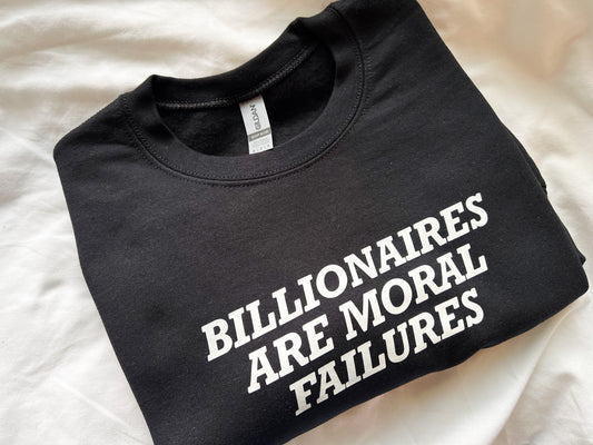 billionaires are moral failures crewneck (PREORDER)