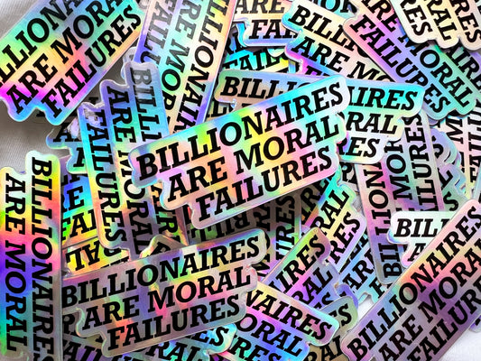 billionaires are moral failures holographic sticker