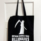 nothing scarier than billionaires tote bag