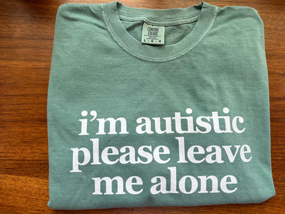 i’m autistic tshirt (PREORDER)