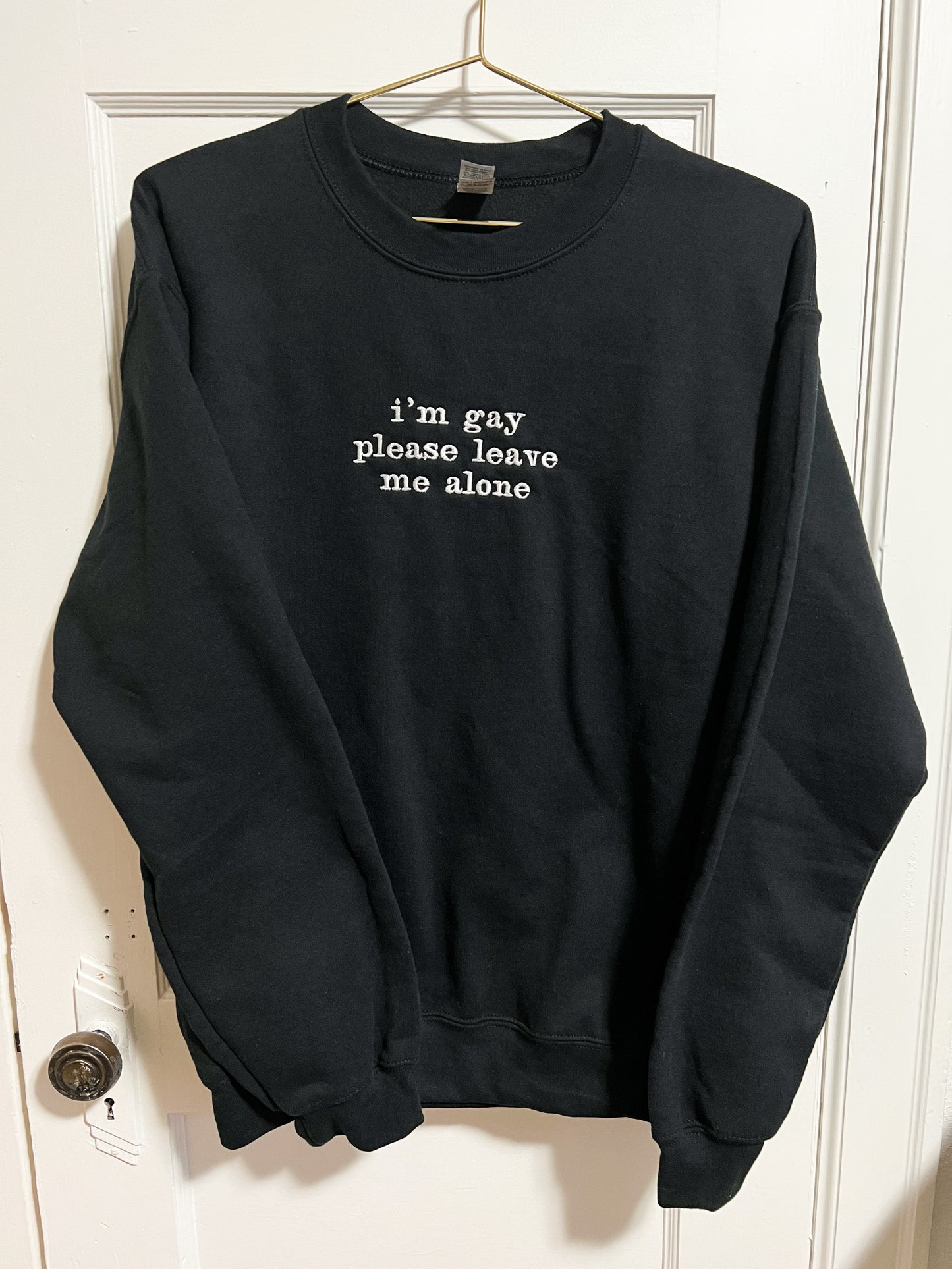 i’m gay please leave me alone embroidered crewneck (PREORDER)