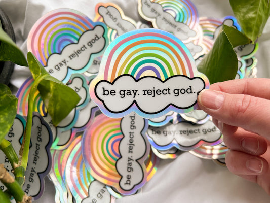 be gay reject god holographic sticker