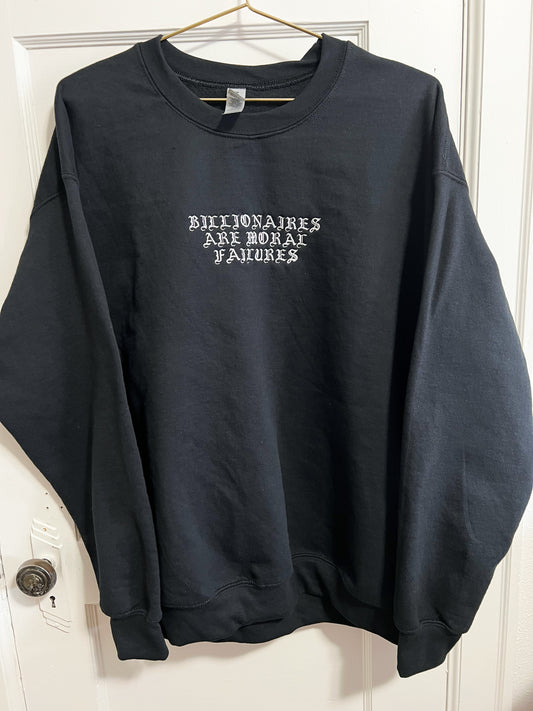 billionaires are moral failures embroidered crewneck (PREORDER)