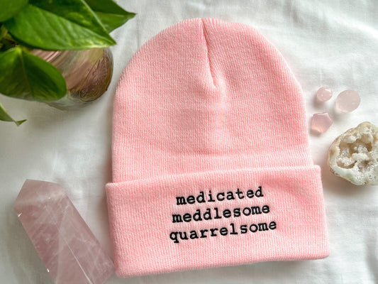 medicated meddlesome quarrelsome beanie