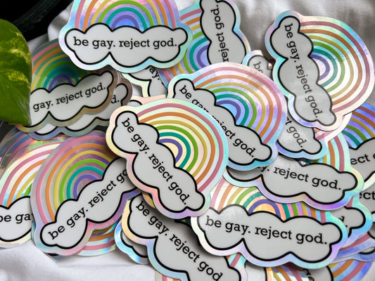 be gay reject god holographic sticker